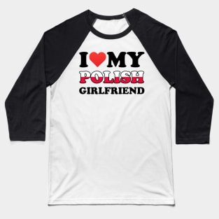 I Love My Girlfriend Baseball T-Shirt